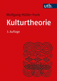 Title: Kulturtheorie: Einführung in Schlüsseltexte der Kulturwissenschaften, Author: Wolfgang Müller-Funk