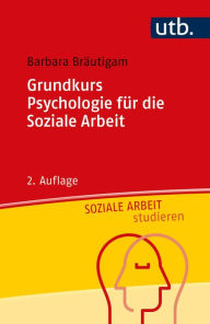 Title: Grundkurs Psychologie für die Soziale Arbeit, Author: Barbara Bräutigam