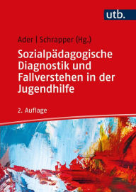 Title: Sozialpädagogische Diagnostik und Fallverstehen in der Jugendhilfe, Author: Sabine Ader