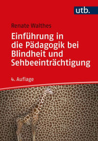 Title: Einführung in die Pädagogik bei Blindheit und Sehbeeinträchtigung, Author: Renate Walthes