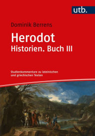 Title: Herodot. Historien. Buch III: Studienkommentar, Author: Dominik Berrens
