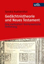 Gedächtnistheorie und Neues Testament: Eine methodisch-hermeneutische Einführung