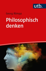 Title: Philosophisch denken: Eine Einführung, Author: Georg Römpp