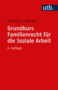Title: Grundkurs Familienrecht für die Soziale Arbeit, Author: Reinhard J. Wabnitz