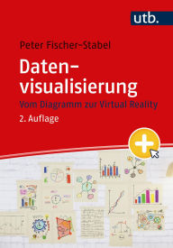 Title: Datenvisualisierung: Vom Diagramm zur Virtual Reality, Author: Peter Fischer-Stabel