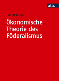 Title: Ökonomische Theorie des Föderalismus, Author: Robert Fenge