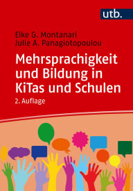 Title: Mehrsprachigkeit und Bildung in Kitas und Schulen: Eine Einführung, Author: Elke Montanari