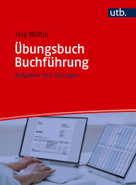 Title: Übungsbuch Buchführung: Aufgaben und Lösungen, Author: Jörg Wöltje