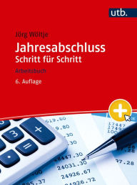 Title: Jahresabschluss Schritt für Schritt: Arbeitsbuch, Author: Jörg Wöltje