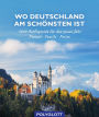 Wo Deutschland am schönsten ist: 1000 Ausflugsziele fürs ganze Jahr - Freizeit - Familie - Ferienideen