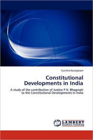Title: Constitutional Developments in India, Author: Sunitha Kanipakam
