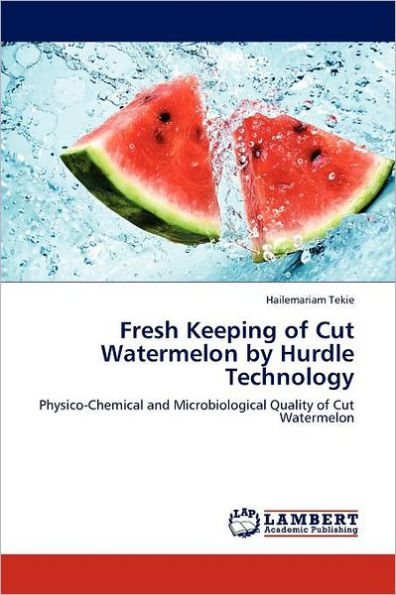 Fresh Keeping of Cut Watermelon by Hurdle Technology