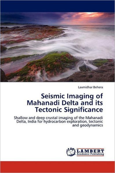 Seismic Imaging of Mahanadi Delta and Its Tectonic Significance