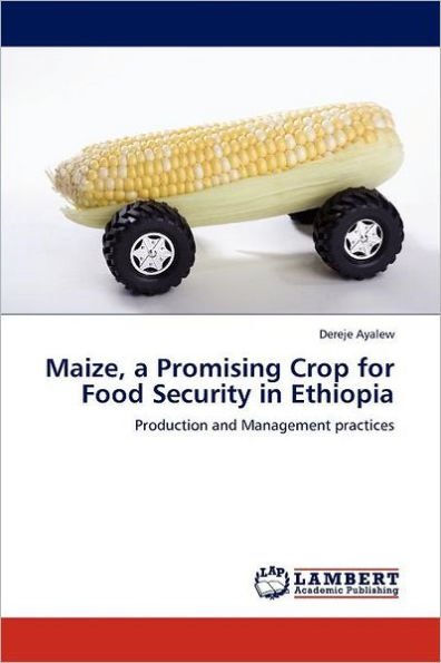 Maize, a Promising Crop for Food Security in Ethiopia