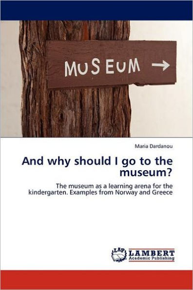 And why should I go to the museum?