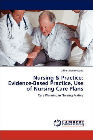 Nursing & Practice: Evidence-Based Practice, Use of Nursing Care Plans
