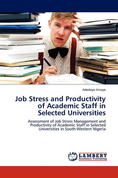 Job Stress and Productivity of Academic Staff in Selected Universities