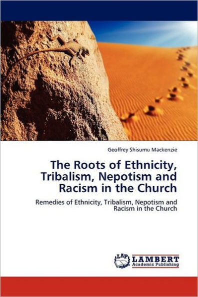 The Roots of Ethnicity, Tribalism, Nepotism and Racism in the Church