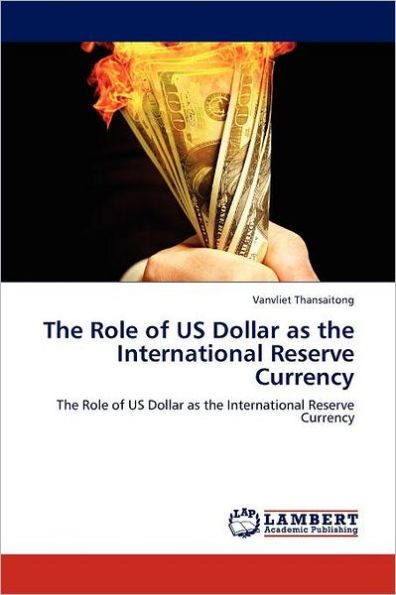 The Role of Us Dollar as the International Reserve Currency