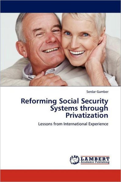 Reforming Social Security Systems Through Privatization