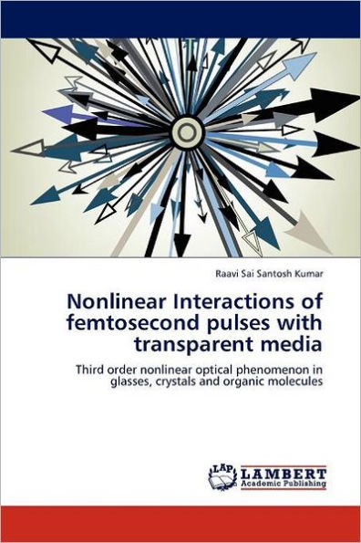 Nonlinear Interactions of Femtosecond Pulses with Transparent Media