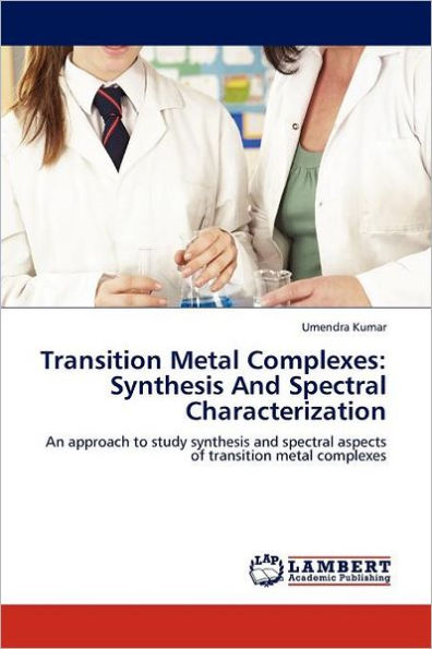 Transition Metal Complexes: Synthesis and Spectral Characterization