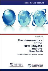 The Hermeneutics of the New Heavens and the New Earth