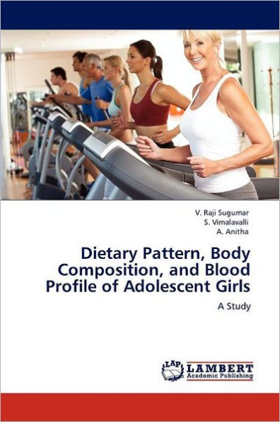 Dietary Pattern, Body Composition, and Blood Profile of Adolescent Girls