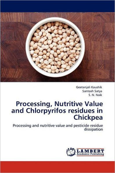 Processing, Nutritive Value and Chlorpyrifos Residues in Chickpea