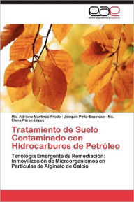 Title: Tratamiento de Suelo Contaminado con Hidrocarburos de Petróleo, Author: Martínez-Prado Ma. Adriana