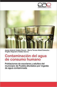 Title: Contaminación del agua de consumo humano, Author: Valdez García Jesús Antonio