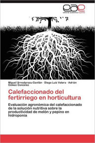 Title: Calefaccionado del fertirriego en horticultura, Author: Urrestarazu Gavilán Miguel