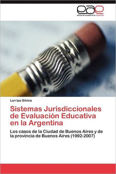 Sistemas Jurisdiccionales de Evaluación Educativa en la Argentina