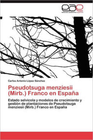 Title: Pseudotsuga menziesii (Mirb.) Franco en España, Author: López Sánchez Carlos Antonio