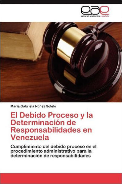 El Debido Proceso y la Determinación de Responsabilidades en Venezuela