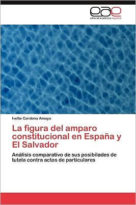 La figura del amparo constitucional en España y El Salvador