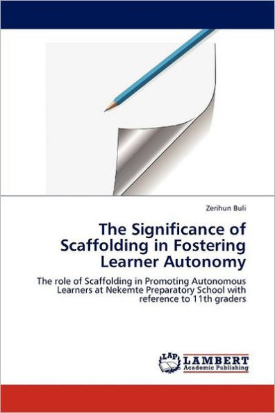 The Significance of Scaffolding in Fostering Learner Autonomy