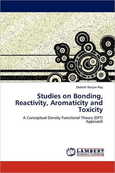 Studies on Bonding, Reactivity, Aromaticity and Toxicity