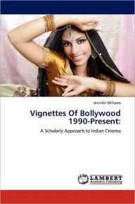 Title: Vignettes Of Bollywood 1990-Present, Author: Jennifer Williams