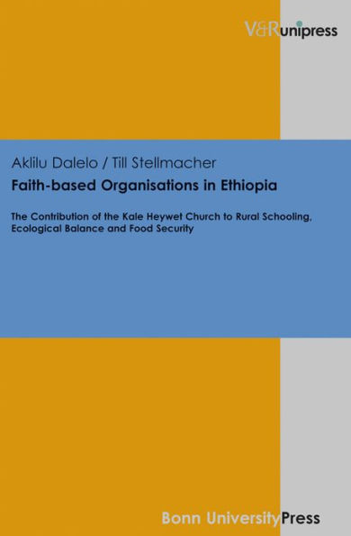 Faith-based Organisations in Ethiopia: The Contribution of the Kale Heywet Church to Rural Schooling, Ecological Balance and Food Security