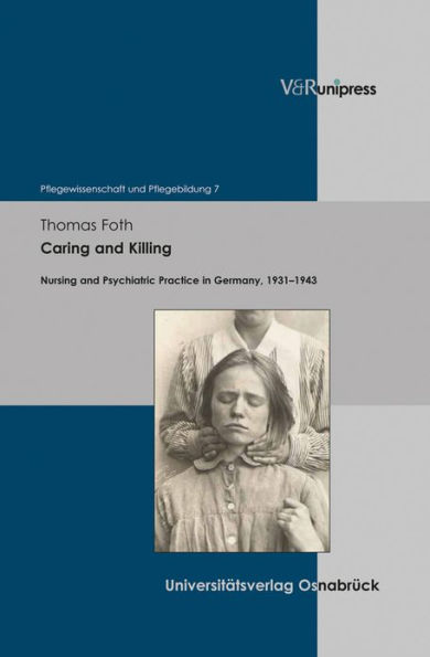 Caring and Killing: Nursing and Psychiatric Practice in Germany, 1931-1943