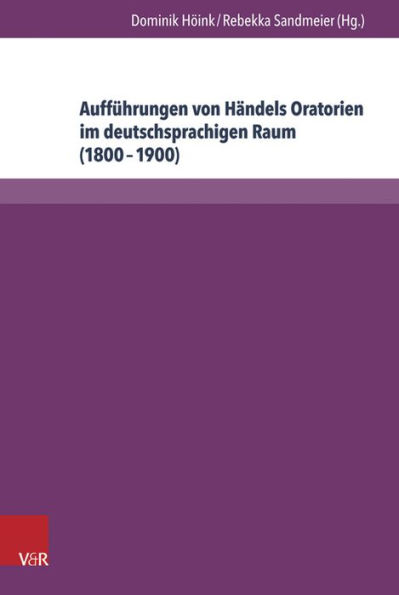 Auffuhrungen von Handels Oratorien im deutschsprachigen Raum (1800-1900): Bibliographie der Berichterstattung in ausgewahlten Musikzeitschriften