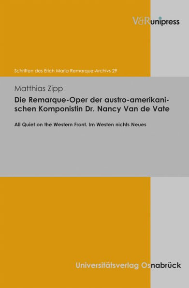 Die Remarque-Oper der austro-amerikanischen Komponistin Dr. Nancy Van de Vate: All Quiet on the Western Front. Im Westen nichts Neues