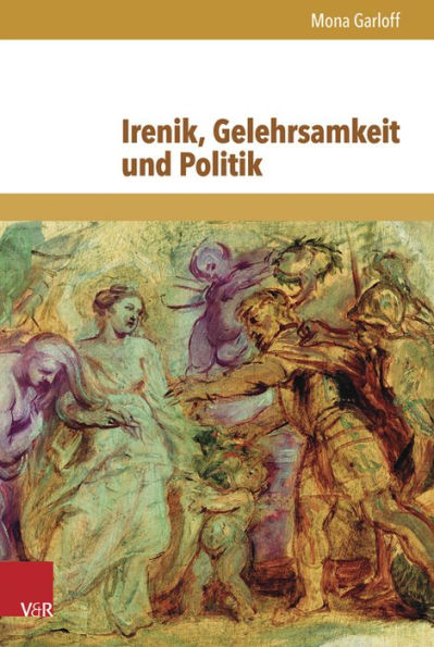 Irenik, Gelehrsamkeit und Politik: Jean Hotman und der europaische Religionskonflikt um 1600