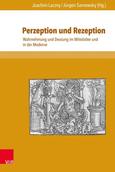 Perzeption und Rezeption: Wahrnehmung und Deutung im Mittelalter und in der Moderne