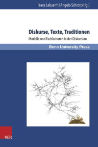 Title: Diskurse, Texte, Traditionen: Modelle und Fachkulturen in der Diskussion, Author: Franz Lebsanft