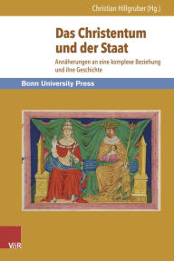 Title: Das Christentum und der Staat: Annaherungen an eine komplexe Beziehung und ihre Geschichte, Author: Udo Di Fabio