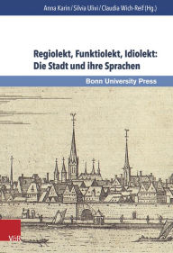 Title: Regiolekt, Funktiolekt, Idiolekt: Die Stadt und ihre Sprachen, Author: Anna Karin