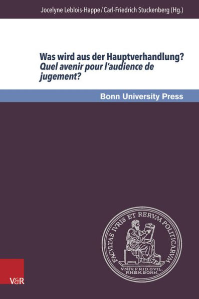 Was wird aus der Hauptverhandlung? Quel avenir pour l'audience de jugement?: 4. Deutsch-franzosische Strafrechtstagung / 4emes Rencontres du droit penal franco-allemandes