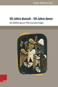 Title: 50 Jahre danach - 50 Jahre davor: Der Meissnertag von 1963 und seine Folgen, Author: Jurgen Reulecke